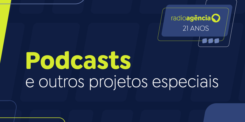 podcasts-originais-da-radioagencia-aprofundam-temas-e-ampliam-vozes
